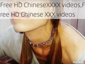 Free HD ChineseXXXX videos,Free HD Chinese XXX videos